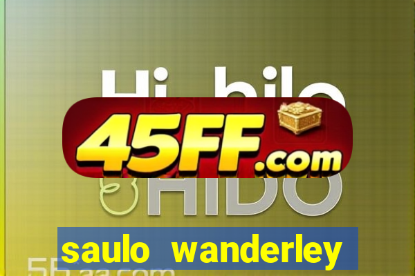saulo wanderley filho fortuna